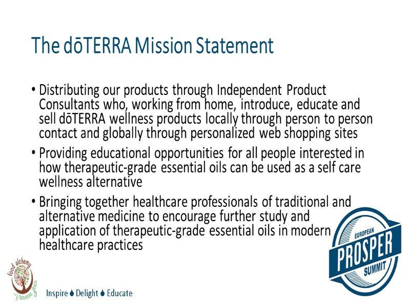The dōTERRA Mission Statement Distributing our products through Independent Product Consultants who, working from